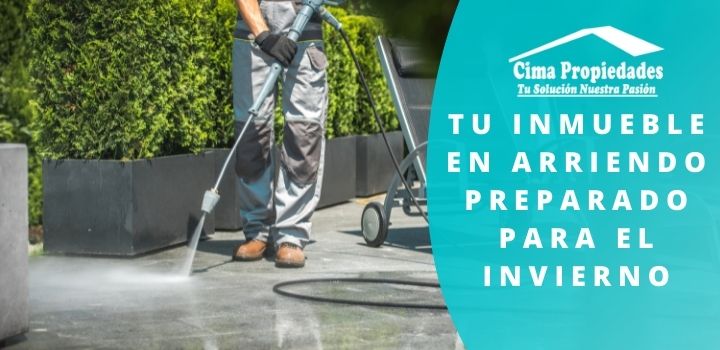 Tu Inmueble en Arriendo Preparado para el Invierno - Cima Propiedades