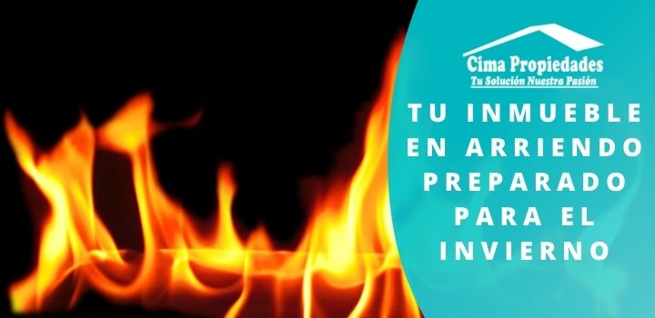 Tu Inmueble en Arriendo Preparado para el Invierno - Cima Propiedades